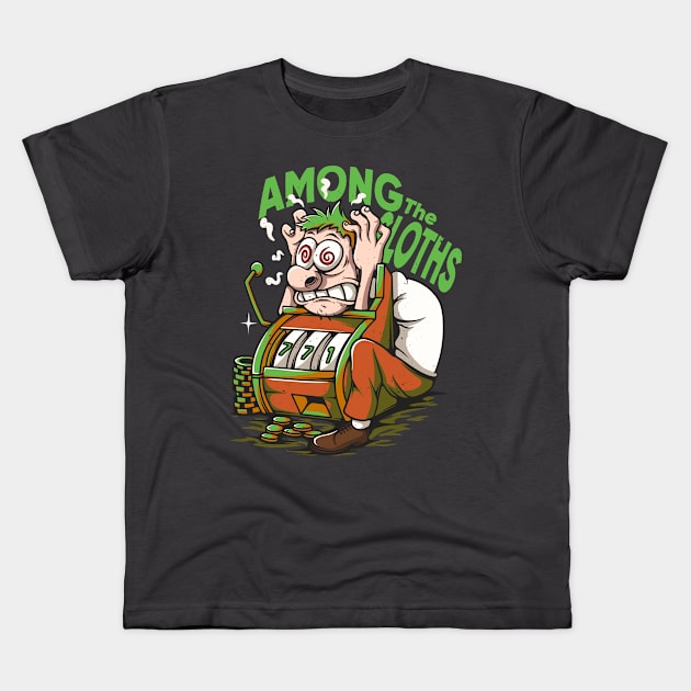 Gambling Addict, Among the Sloth Kids T-Shirt by footmark studio